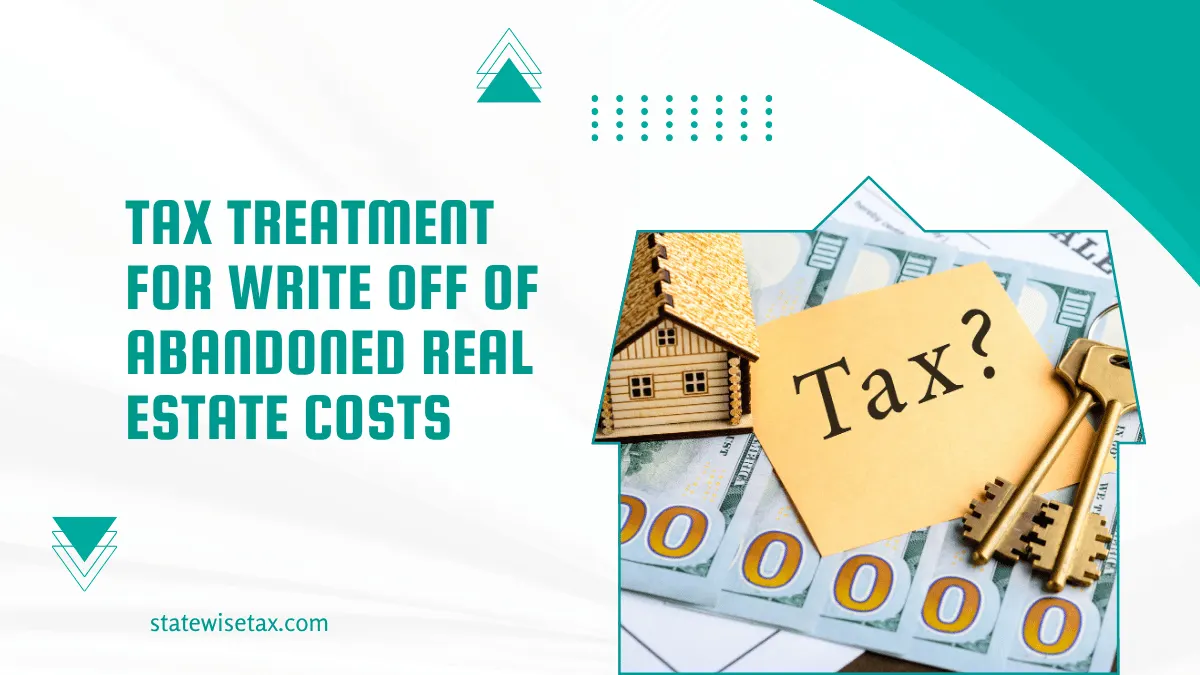 Tax Treatment for Write Off of Abandoned Real Estate Costs