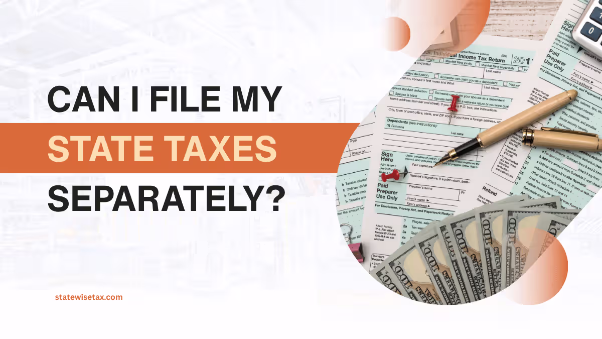 Can I File My State Taxes Separately